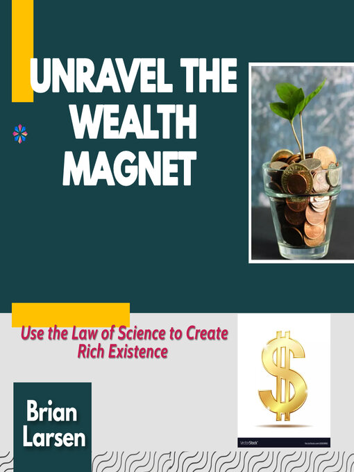 Title details for Unravel the Wealth Magnet by Brian Larsen - Available